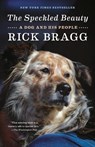 The Speckled Beauty: A Dog and His People - Rick Bragg - 9780593081419