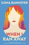 WHEN I RAN AWAY - Ilona Bannister - 9780593081761