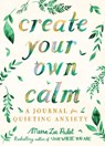 Create Your Own Calm - Meera Lee Patel - 9780593084144