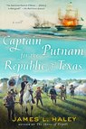 Captain Putnam for the Republic of Texas - James Haley - 9780593085127