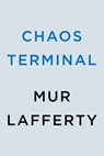 Chaos Terminal - Mur Lafferty - 9780593098141