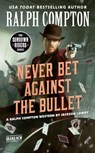 Ralph Compton Never Bet Against the Bullet - Jackson Lowry ; Ralph Compton - 9780593100660