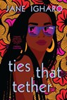 Ties That Tether - Jane Igharo - 9780593101957