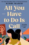 All You Have to Do Is Call - Kerri Maher - 9780593102220