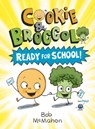 Cookie & Broccoli: Ready for School!: A Graphic Novel - Bob McMahon - 9780593109076