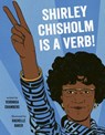 Shirley Chisholm Is a Verb - Veronica Chambers - 9780593111079
