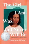 The Girl I Am, Was, and Never Will Be - Shannon Gibney - 9780593111994