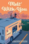 Melt With You - Jennifer Dugan - 9780593112588