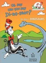 Oh Say Can You Say Di-no-saur? All About Dinosaurs - Bonnie Worth - 9780593126455