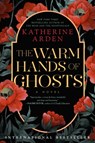 The Warm Hands of Ghosts - Katherine Arden - 9780593128275