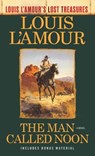 The Man Called Noon (Louis L'Amour's Lost Treasures) - Louis L'Amour - 9780593129883