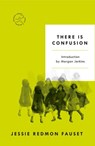 There Is Confusion - Jessie Redmon Fauset - 9780593134436