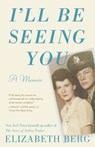 I'll Be Seeing You - Elizabeth Berg - 9780593134689