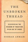 The Unbroken Thread - Sohrab Ahmari - 9780593137185