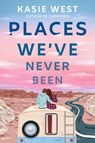 Places We've Never Been - Kasie West - 9780593176320