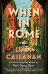 When in Rome - Liam Callanan - 9780593184080