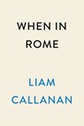 When in Rome - Liam Callanan - 9780593184097