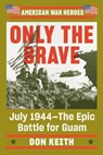 Only the Brave - Don Keith - 9780593184592