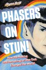 PHASERS ON STUN - Ryan Britt - 9780593185698