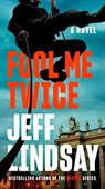 Fool Me Twice - Jeff Lindsay - 9780593186381