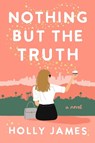 Nothing But the Truth - Holly James - 9780593186503