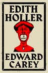 Edith Holler - Edward Carey - 9780593188903
