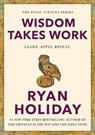 Wisdom Takes Work: Learn. Apply. Repeat. - Ryan Holiday - 9780593191736
