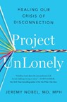 Project Unlonely: Healing Our Crisis of Disconnection - Jeremy Nobel - 9780593191941