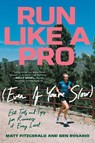 Run Like a Pro (Even If You're Slow) - Matt Fitzgerald ; Ben Rosario - 9780593201916
