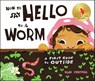 How to Say Hello to a Worm - Kari Percival - 9780593226797