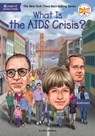 What Is the AIDS Crisis? - Nico Medina ; Who HQ - 9780593227046