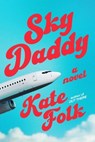 Sky Daddy - Kate Folk - 9780593231500