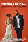 Marriage Be Hard - Kevin Fredericks ; Melissa Fredericks - 9780593240427