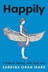 Happily - Sabrina Orah Mark - 9780593242476