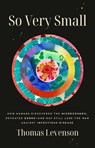 So Very Small - Thomas Levenson - 9780593242735