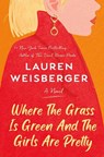 Where the Grass Is Green and the Girls Are Pretty - Lauren Weisberger - 9780593243268