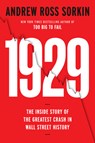 1929: The Inside Story of the Greatest Crash in Wall Street History--And How It Shattered a Nation - Andrew Ross Sorkin - 9780593296967