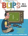 Blips on a Screen: How Ralph Baer Invented TV Video Gaming and Launched a Worldwide Obsession - Kate Hannigan - 9780593306727