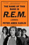The Name of This Band Is R.E.M. - Peter Ames Carlin - 9780593312537