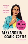 Alexandria Ocasio-Cortez: La reina de la Resistencia / Queens of the Resistance: Alexandria Ocasio-Cortez: A Biography - Brenda Jones ; Krishan Trotman - 9780593313473