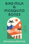 Bird Milk & Mosquito Bones: A Memoir - Priyanka Mattoo - 9780593314586