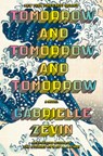 Zevin, G: Tomorrow, and Tomorrow, and Tomorrow - Gabrielle Zevin - 9780593321201