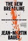 The New Breadline: Hunger and Hope in the Twenty-First Century - Jean-Martin Bauer - 9780593321683