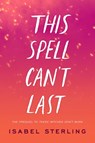 This Spell Can't Last - Isabel Sterling - 9780593327029