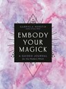 Embody Your Magick - Gabriela (Gabriela Herstik) Herstik - 9780593329542