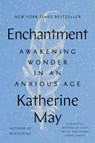 Enchantment: Awakening Wonder in an Anxious Age - Katherine May - 9780593329993