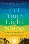 Let Your Light Shine - Ali (Ali Smith) Smith ; Atman (Atman Smith) Smith ; Andres (Andres Gonzalez) Gonzalez - 9780593332283