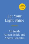 Let Your Light Shine - Ali Smith ; Atman Smith ; Andres Gonzalez - 9780593332290