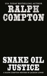 Ralph Compton Snake Oil Justice - Jackson Lowry ; Ralph Compton - 9780593334164