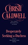 Desperately Seeking a Duchess - Christi Caldwell - 9780593334942